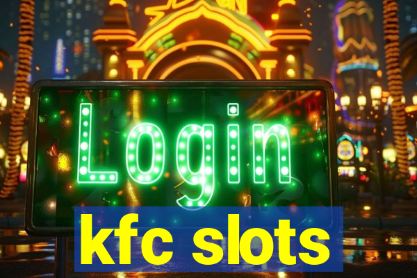 kfc slots